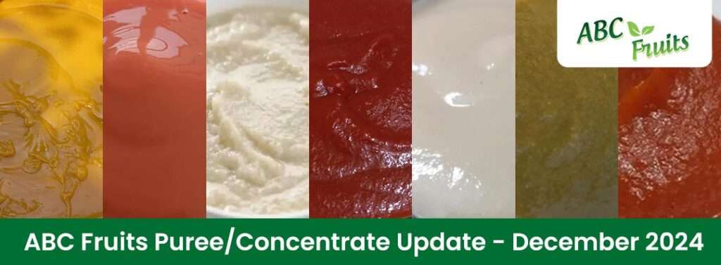 ABC Fruits Latest Update Puree/Concentrate – December 2024